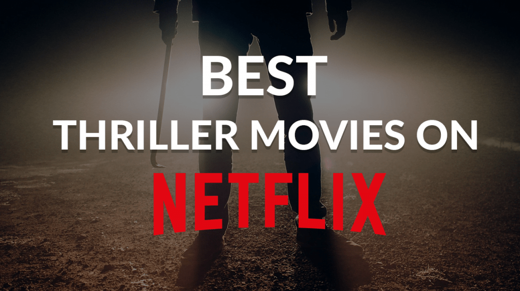 21 Best Thriller Movies On Netflix Best Thrillers On Netflix In 2020 